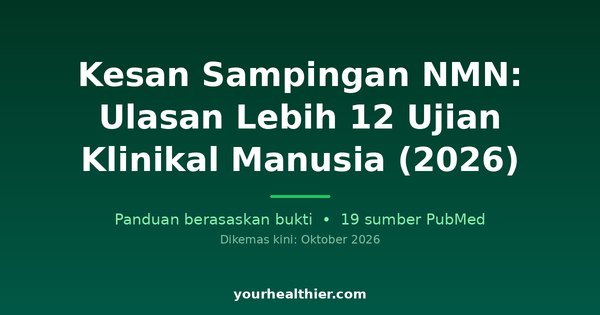 Kesan Sampingan NMN: Ulasan Lebih 12 Ujian Klinikal Manusia (2026)