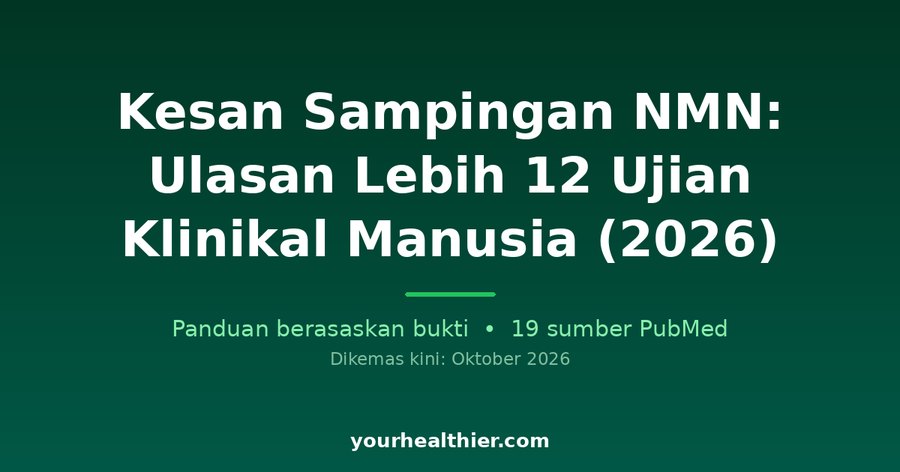 Kesan Sampingan NMN: Ulasan Lebih 12 Ujian Klinikal Manusia (2026)