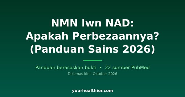 NMN lwn NAD: Apakah Perbezaannya? (Panduan Sains 2026)