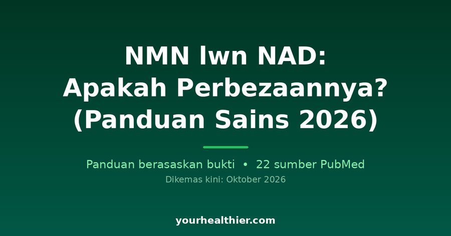 NMN lwn NAD: Apakah Perbezaannya? (Panduan Sains 2026)
