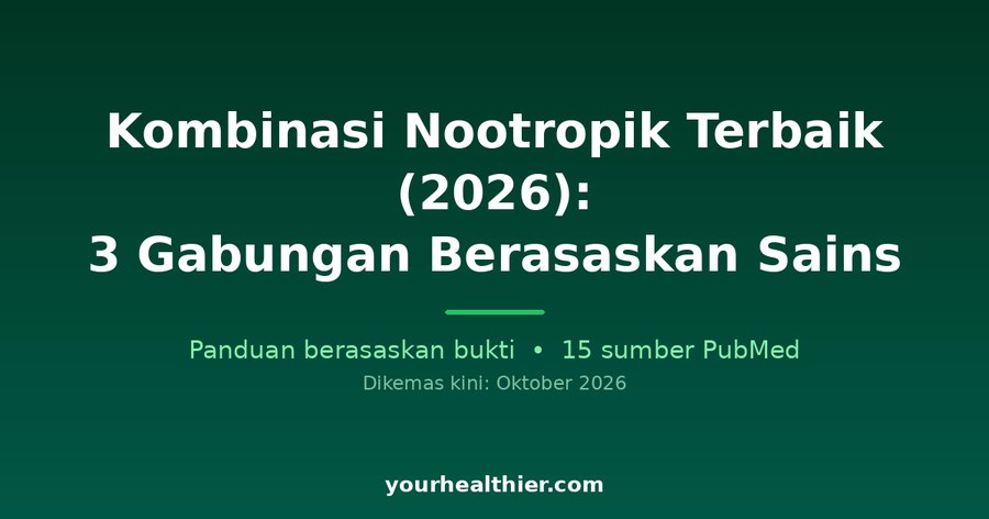 Kombinasi Nootropik Terbaik (2026): 3 Gabungan Berasaskan Sains