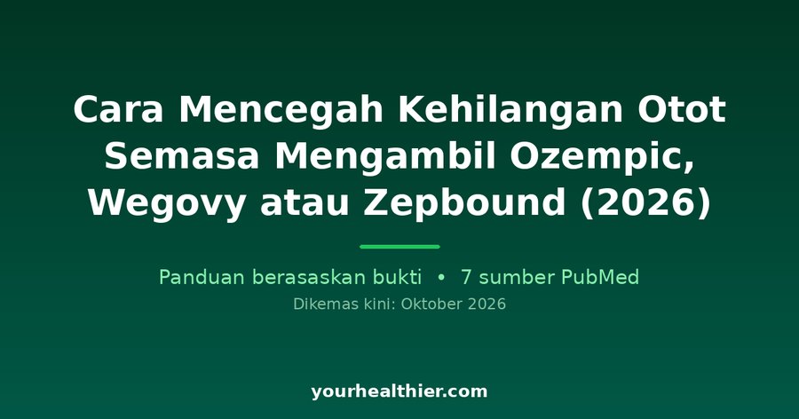 Cara Mencegah Kehilangan Otot Semasa Mengambil Ozempic, Wegovy atau Zepbound (2026)