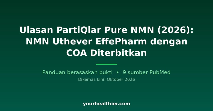 Ulasan PartiQlar Pure NMN (2026): NMN Uthever EffePharm dengan COA Diterbitkan