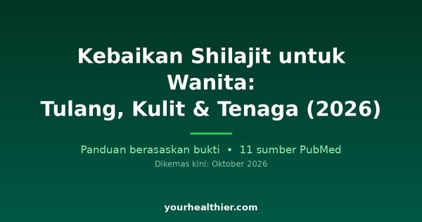 Kebaikan Shilajit untuk Wanita: Tulang, Kulit & Tenaga (2026)