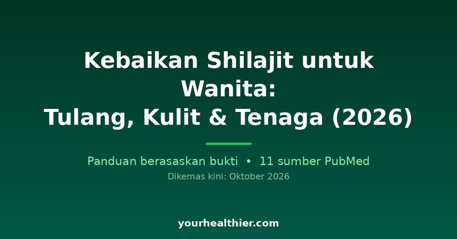 Kebaikan Shilajit untuk Wanita: Tulang, Kulit & Tenaga (2026)
