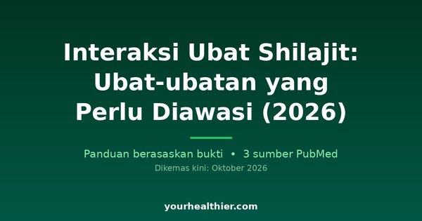 Interaksi Ubat Shilajit: Ubat-ubatan yang Perlu Diawasi (2026)