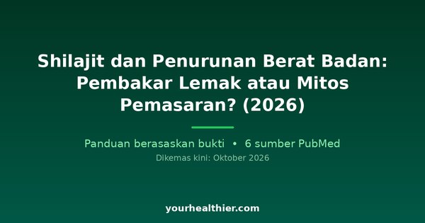 Shilajit dan Penurunan Berat Badan: Pembakar Lemak atau Mitos Pemasaran? (2026)