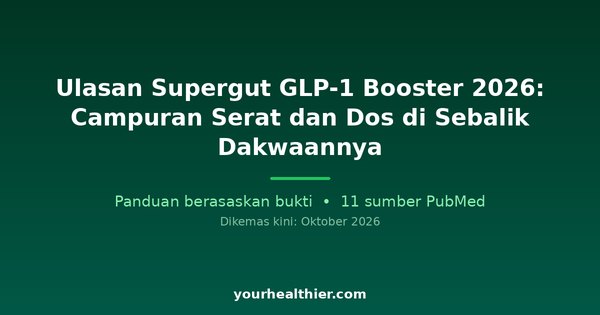 Ulasan Supergut GLP-1 Booster 2026: Campuran Serat dan Dos di Sebalik Dakwaannya