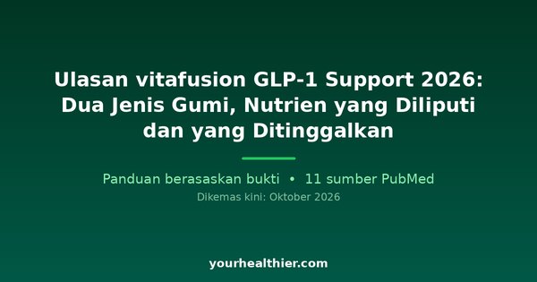 Ulasan vitafusion GLP-1 Support 2026: Dua Jenis Gumi, Nutrien yang Diliputi dan yang Ditinggalkan