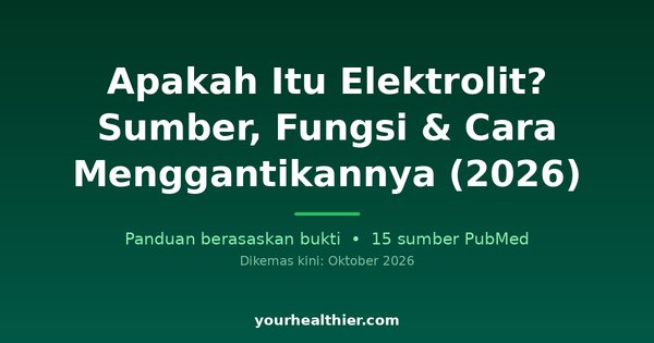 Apakah Itu Elektrolit? Sumber, Fungsi & Cara Menggantikannya (2026)