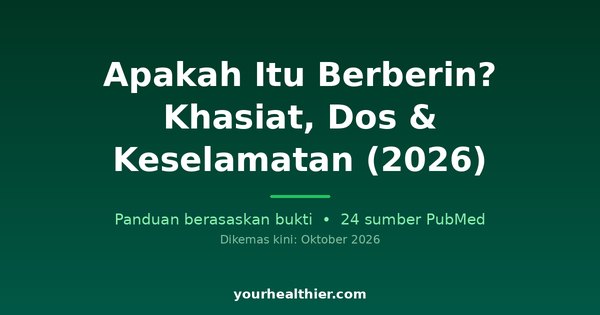 Apakah Itu Berberin? Khasiat, Dos & Keselamatan (2026)