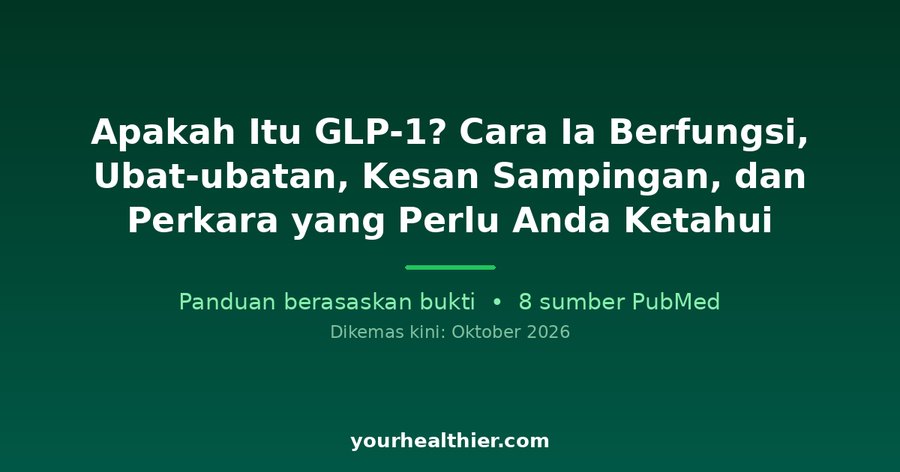 Apakah Itu GLP-1? Cara Ia Berfungsi, Ubat-ubatan, Kesan Sampingan, dan Perkara yang Perlu Anda Ketahui