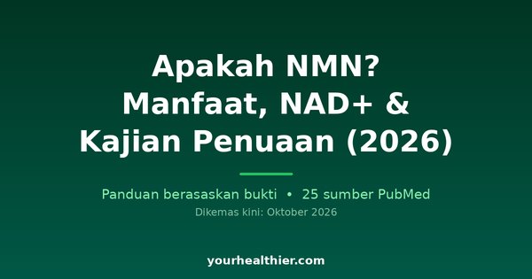 Apakah NMN? Manfaat, NAD+ & Kajian Penuaan (2026)