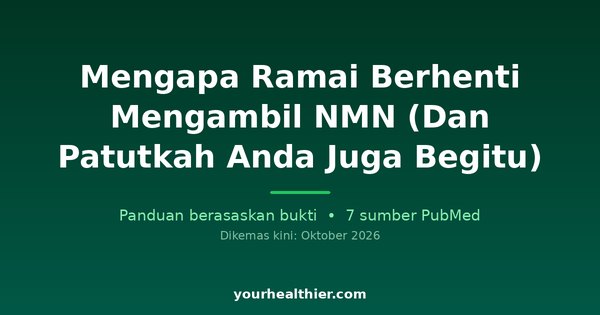 Mengapa Ramai Berhenti Mengambil NMN (Dan Patutkah Anda Juga Begitu)