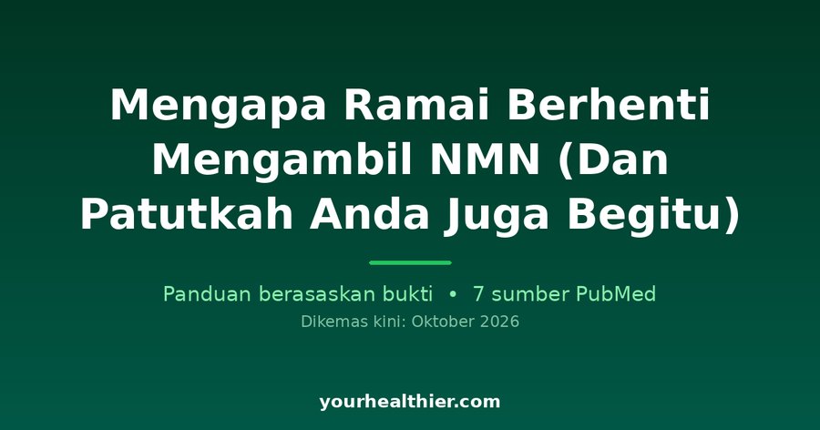 Mengapa Ramai Berhenti Mengambil NMN (Dan Patutkah Anda Juga Begitu)