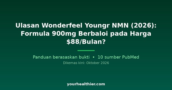 Ulasan Wonderfeel Youngr NMN (2026): Formula 900mg Berbaloi pada Harga $88/Bulan?