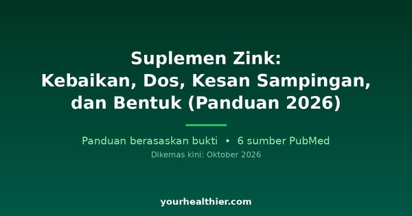 Suplemen Zink: Kebaikan, Dos, Kesan Sampingan, dan Bentuk (Panduan 2026)
